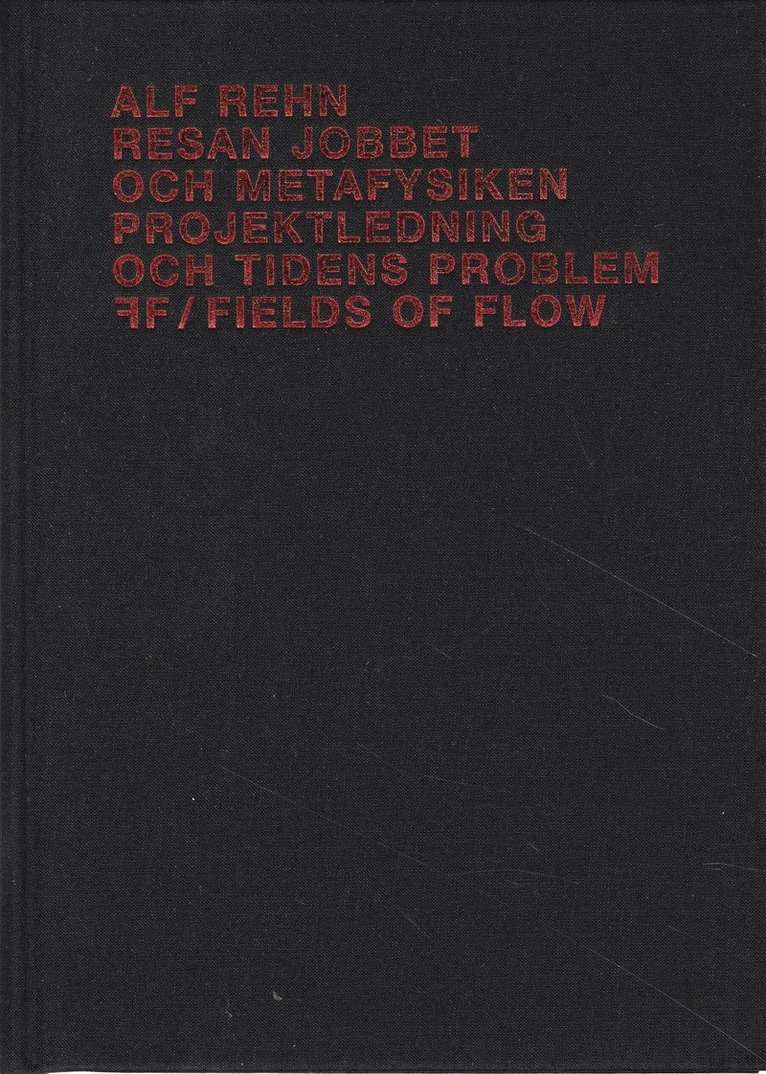 Alf Rehn, Fields of Flow - Resan, jobbet och metafysiken : Projektledning och tidens problem, Inbunden