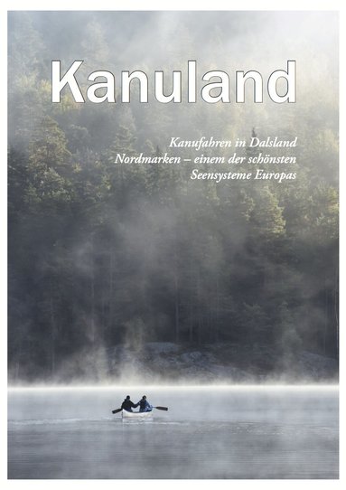 bokomslag Kanuland : Kanufahren in Dalsland-Nordmarken - einem der schönsten Seesysteme Europas