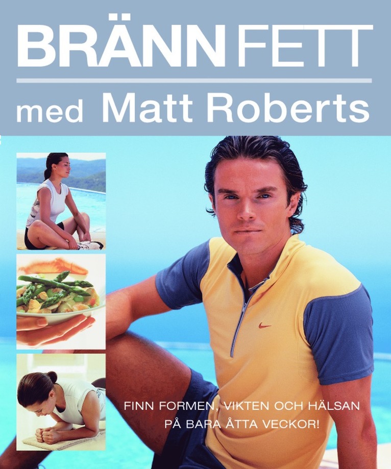 Matt Roberts - Bränn fett med Matt Roberts : finn formen, vikten och hälsan på bara åtta veckor!, Häftad