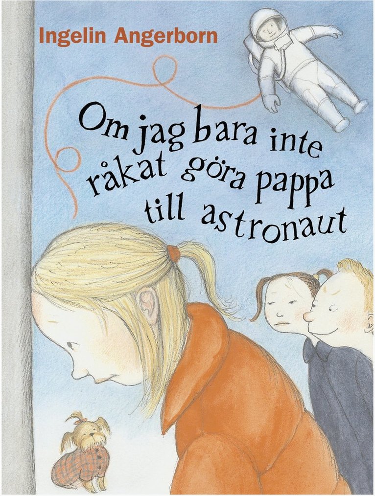 Om jag bara inte råkat göra pappa till astronaut