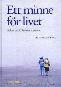 bokomslag Ett minne för livet : boken om Alzheimers sjukdom