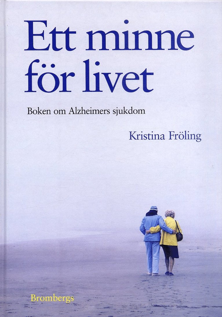 Ett minne för livet : boken om Alzheimers sjukdom 1