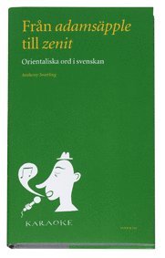 bokomslag Från adamsäpple till zenit : orientaliska ord i svenskan