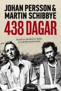 bokomslag 438 dagar : vår berättelse om storpolitik, vänskap och tiden som diktaturens fångar