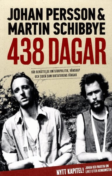Johan Persson, Martin Schibbye - 438 dagar : vår berättelse om storpolitik, vänskap och tiden som diktaturens fångar, Häftad