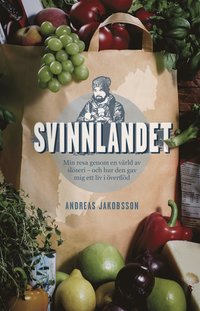 bokomslag Svinnlandet : min resa genom en värld av slöseri - och hur den gav mig ett liv i överflöd