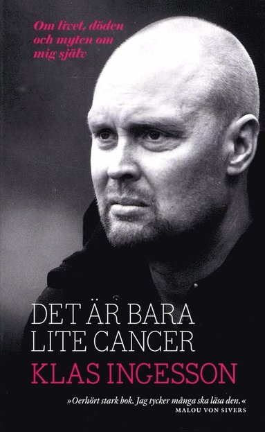 bokomslag Det är bara lite cancer : om livet, döden och myten om mig själv