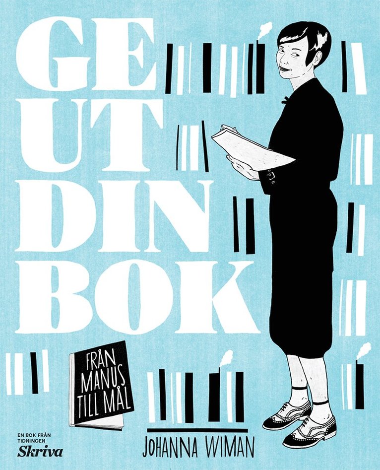 Johanna Wiman - Ge ut din bok : från manus till mål, Häftad