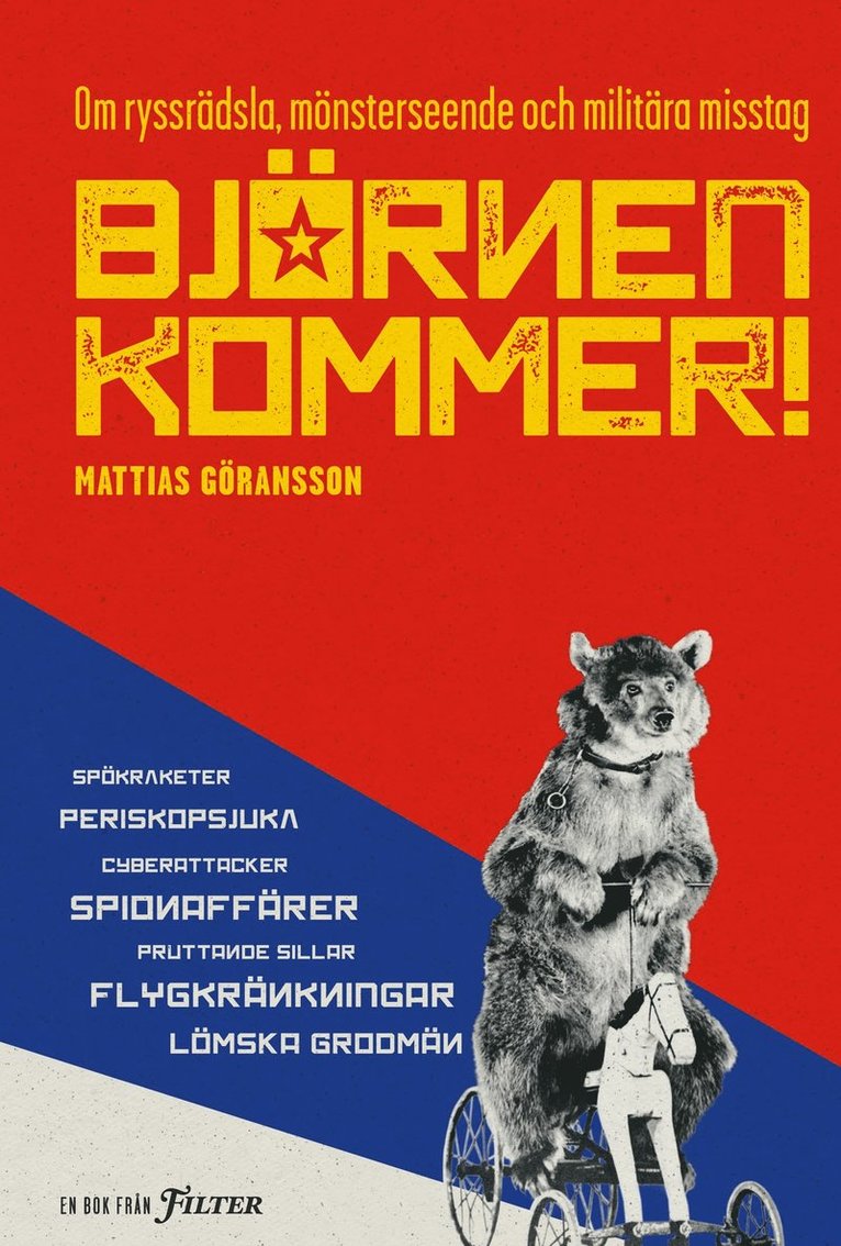 Mattias Göransson - Björnen kommer! : om ryssrädsla, mönsterseende och militära misstag, Inbunden
