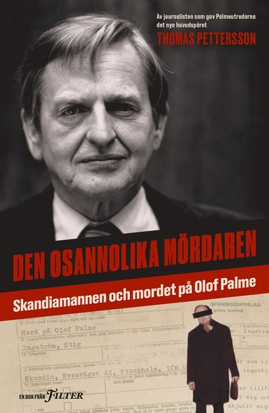 bokomslag Den osannolika mördaren : Skandiamannen och mordet på Olof Palme