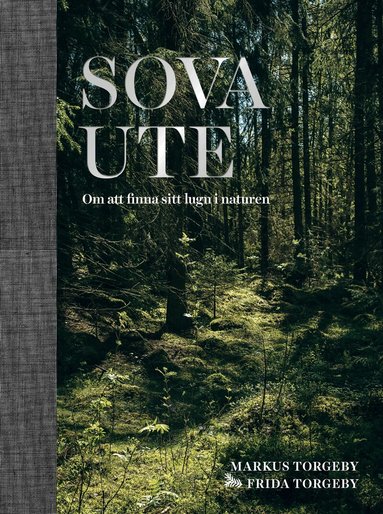 Markus Torgeby - Sova ute : om att finna sitt lugn i naturen, Inbunden