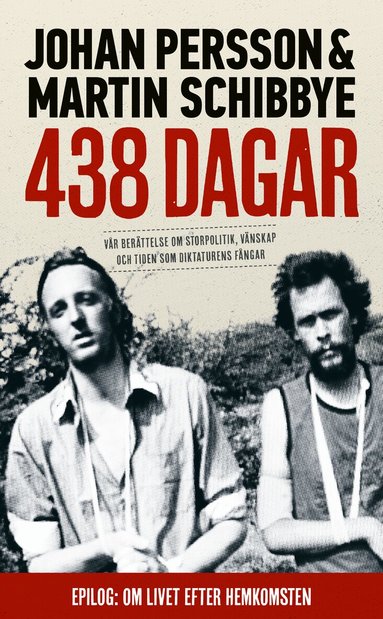 Johan Persson, Martin Schibbye - 438 dagar : vår berättelse om storpolitik, vänskap och tiden som diktaturens fångar, Pocket