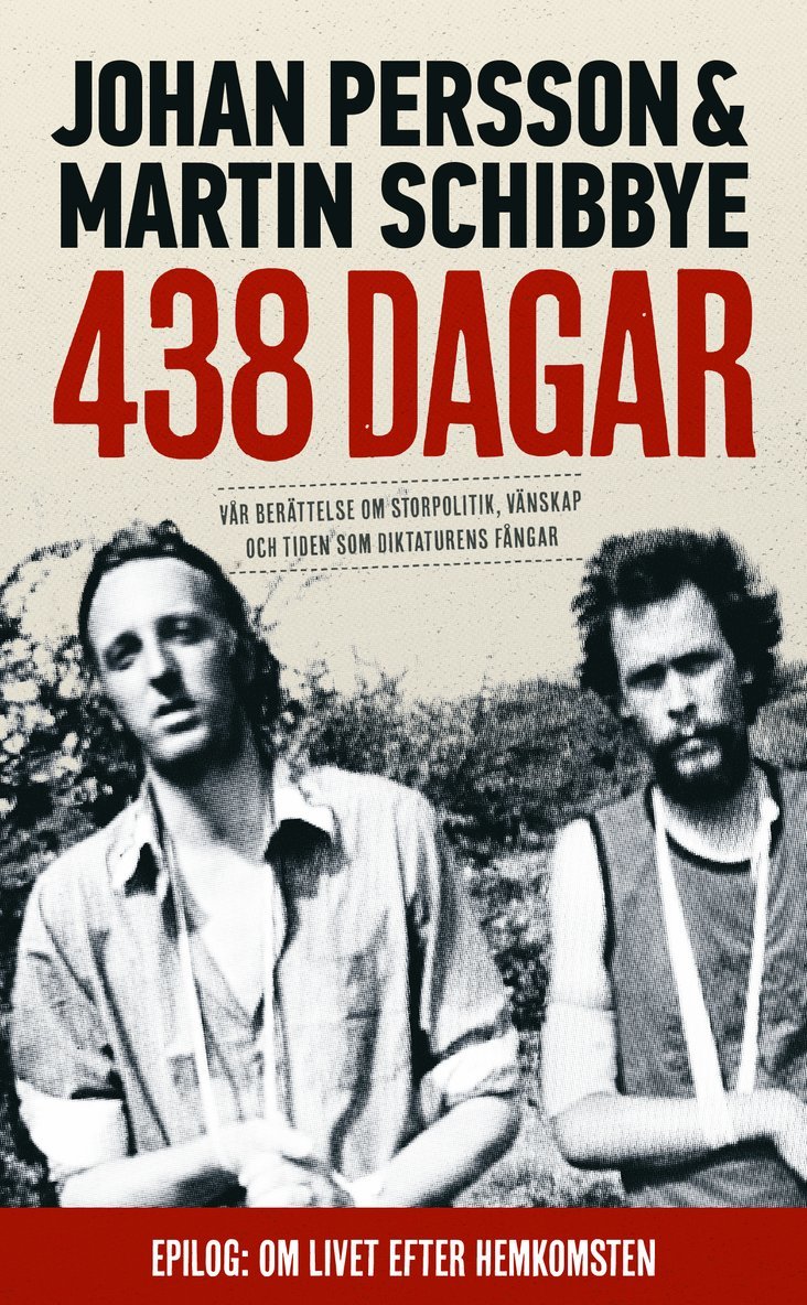 438 dagar : vår berättelse om storpolitik, vänskap och tiden som diktaturens fångar 1