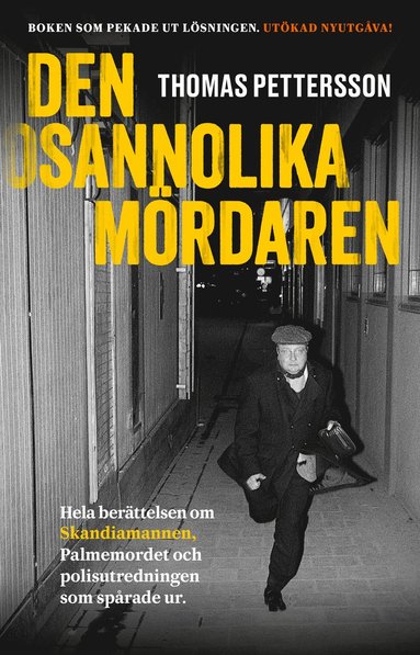 bokomslag Den osannolika mördaren : hela berättelsen om Skandiamannen, Palmemordet och polisutredningen som spårade ur