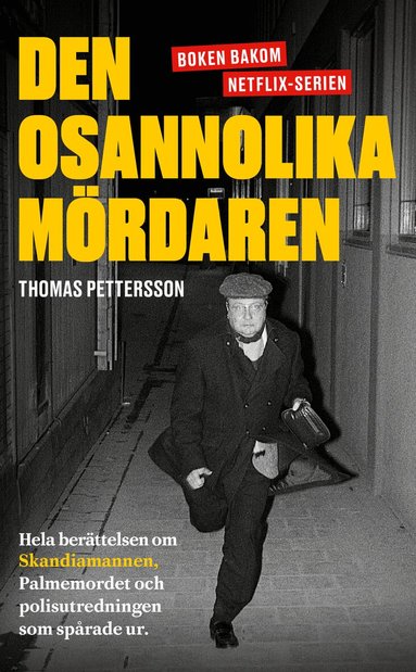 Thomas Pettersson - Den osannolika mördaren : hela berättelsen om Skandiamannen, Palmemordet och polisutredningen som spårade ur, Pocket