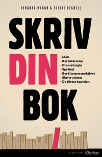 bokomslag Skriv din bok : Idén. Karaktärerna. Dramaturgin. Språket. Berättarperspekti