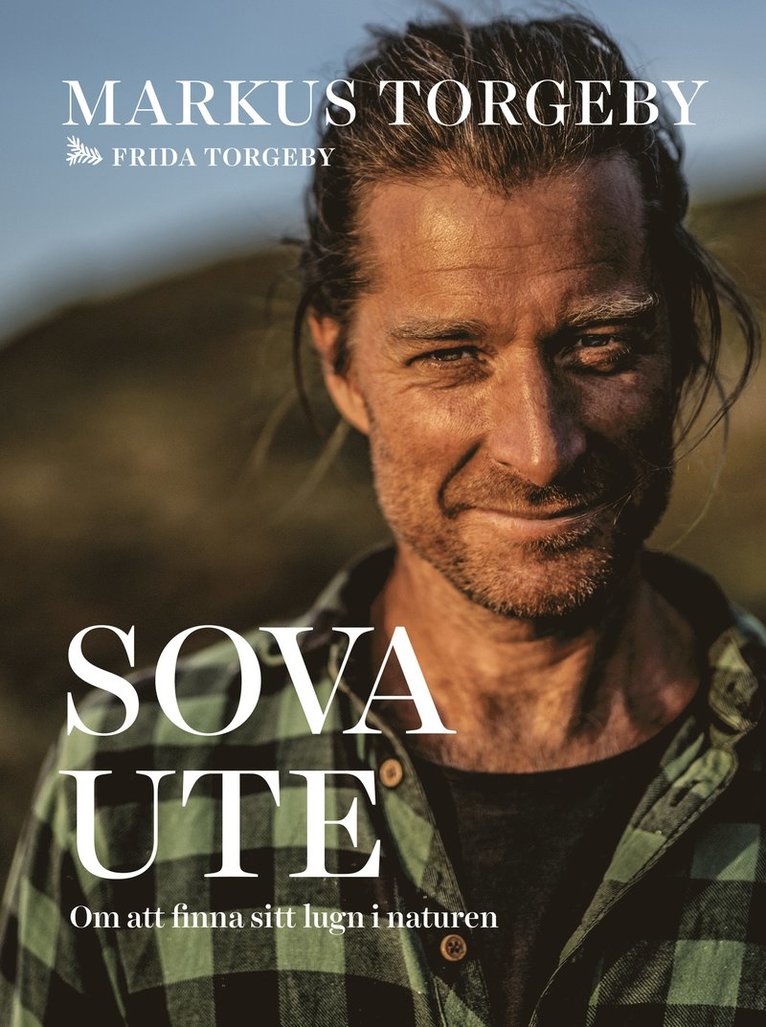 Markus Torgeby - Sova ute : om att finna sitt lugn i naturen, Inbunden