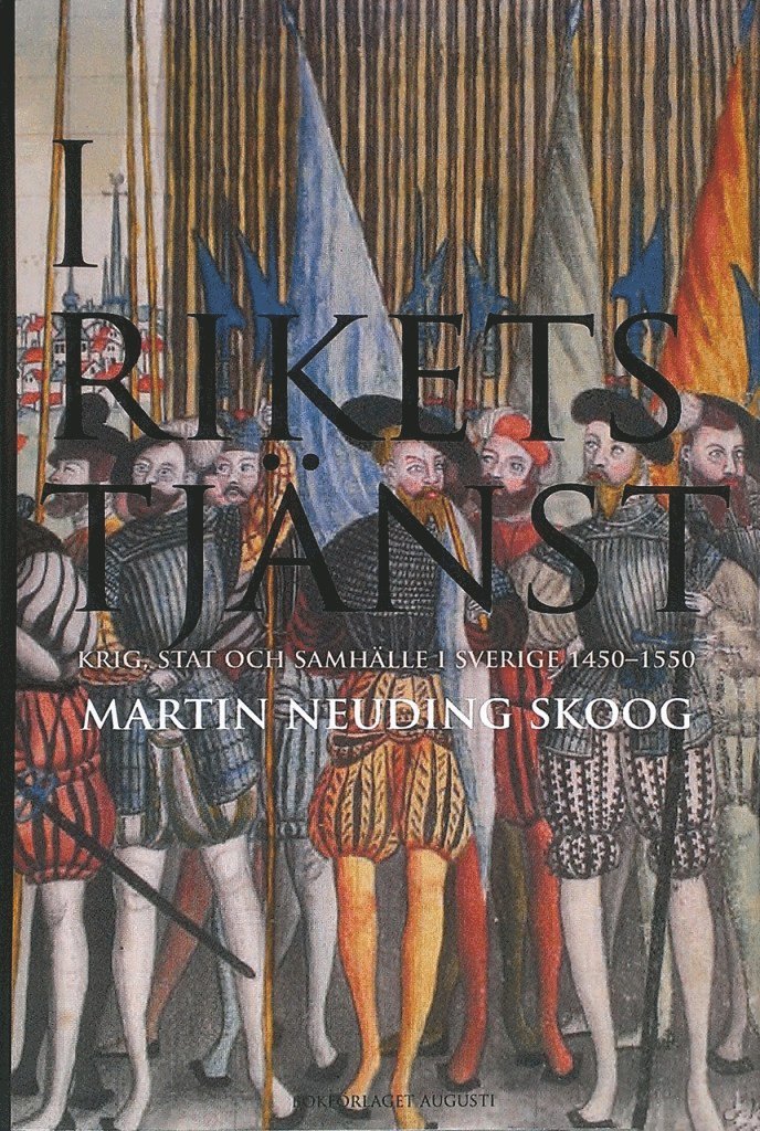I rikets tjänst - Krig, stat och samhälle i Sverige 1450-1550 1