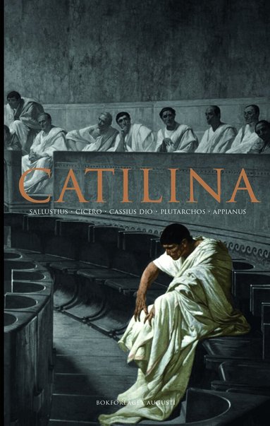 Sallustius, Cicero, Asconius, Diodorus Siculus, Plutarchos, Appianus, Dio Cassius - Catilina, Inbunden