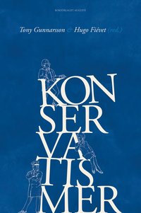 bokomslag Konservatismer : en antologi om den politiska konservatismens nyanser