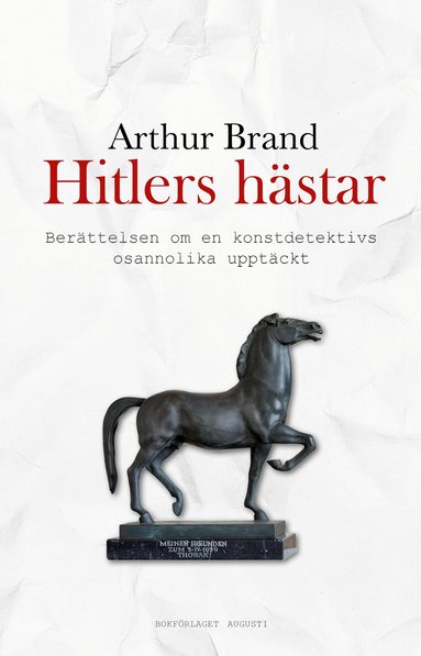 Arthur Brand - Hitlers hästar : berättelsen om en konstdetektivs osannolika upptäckt, Inbunden