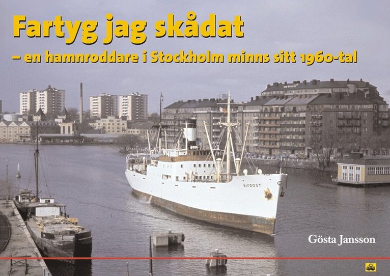 Fartyg jag skådat : en hamnroddare i Stockholm minns sitt 1960-tal 1