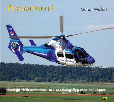 bokomslag Flygminnen 1 - Svenskt civilt ambulans- och räddningsflyg med helikopter