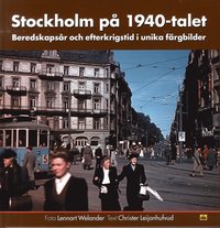 bokomslag Stockholm på 1940-talet : beredskapsår och efterkrigstid i unika färgbilder