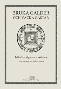 Bruka galder och väcka gastar : isländska sägner om trolldom, Inbunden