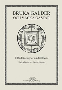 bokomslag Bruka galder och väcka gastar : isländska sägner om trolldom