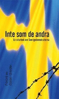 bokomslag Inte som de andra : en citatbok om Sverigedemokraterna