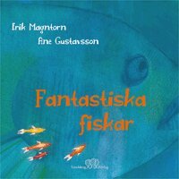 Erik Magntorn - Fantastiska fiskar, Inbunden