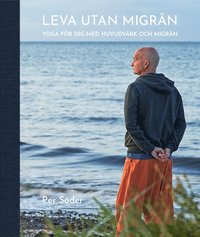 bokomslag Leva utan migrän : yoga för dig med huvudvärk och migrän