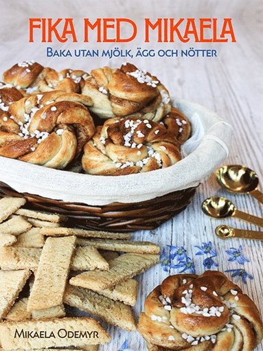 bokomslag Fika med Mikaela : baka utan mjölk, ägg och nötter