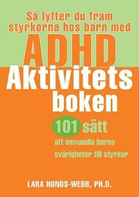 bokomslag Så lyfter du fram styrkorna hos barn med ADHD : aktivitetsboken : 101 sätt att omvandla barns svårigheter till styrkor