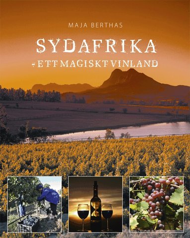 Maja Berthas - Sydafrika : ett magiskt vinland, Inbunden