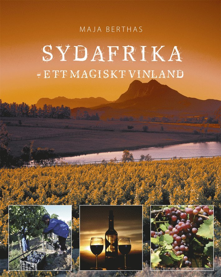 Maja Berthas - Sydafrika : ett magiskt vinland, Inbunden