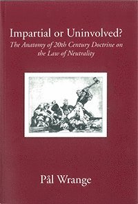 bokomslag Impartial or Uninvolved? : The Anatomy of 20th Century Doctrine on the Law of Neutrality