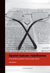Hans Månson - Spelet bakom rubrikerna : om journalister, journalistik och det personliga ansvaret, Häftad