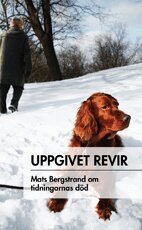 Mats Bergstrand - Uppgivet revir : Mats Bergstrand om tidningarnas död, Häftad