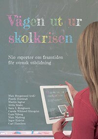 Patrik Hernwall, Martin Ingvar, Attila Szabo, Sara L Bengtsson, Carola Wiklund-Hörnqvist, Lars Nyberg, Mats Myrberg, Inger Enkvist, Carl Hamilton - Vägen ut ur skolkrisen, Häftad