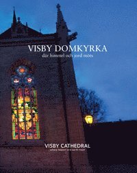 Mats Hermansson - Visby domkyrka : där himmel och jord möts / Visby Cathedral : where heaven and earth meet, Inbunden