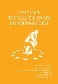 Helene Andersson, Antonia Bakardjieva Engelbrekt, Ulf Bernitz, Claes Granmar, Björn Lundqvist, Jaan Paju - Kritiskt tänkande inom Europarätten, Häftad