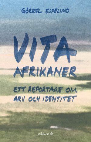 bokomslag Vita afrikaner : ett reportage om arv och identitet