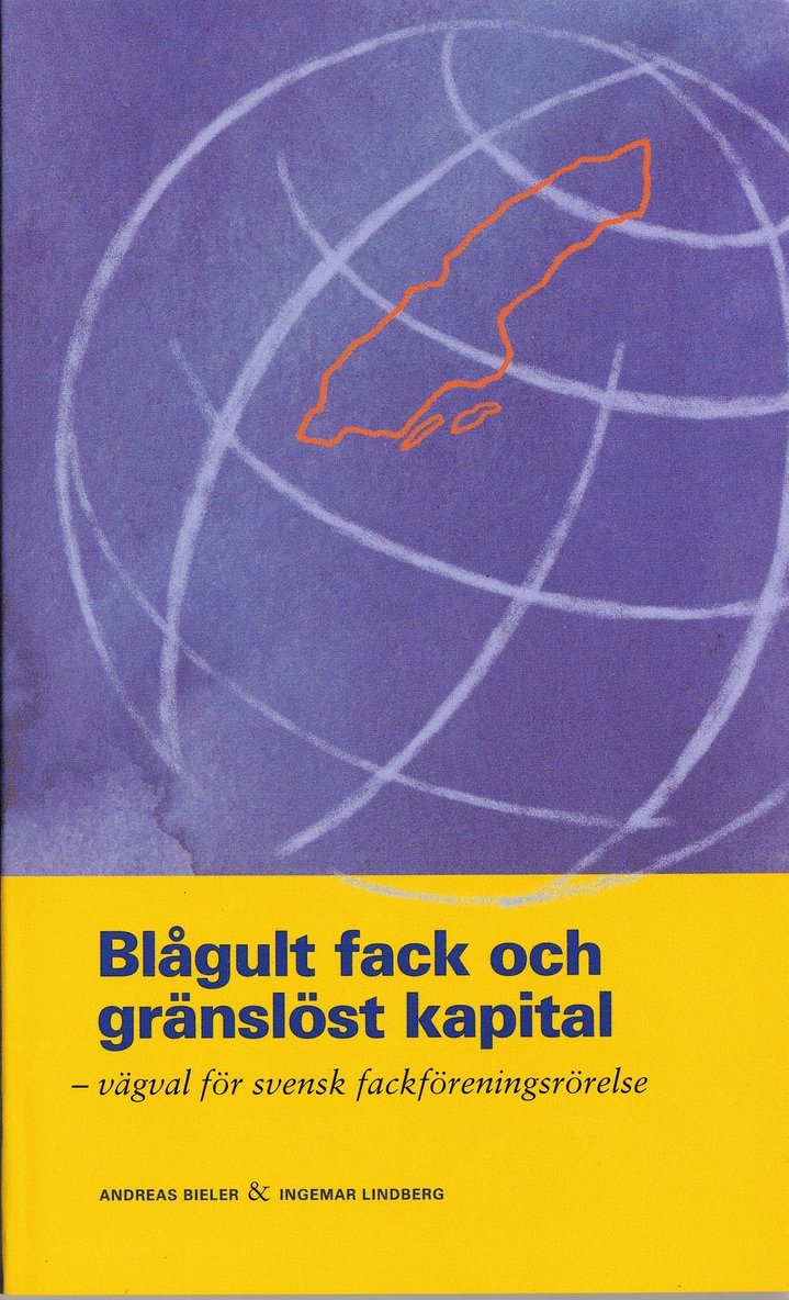 Blågult fack och gränslöst kapital : vägval för svensk fackföreningsrörelse 1