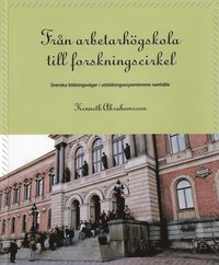bokomslag Från arbetarhögskola till forskningscirkel : svenska bildningsvägar i utbildningsexpansionens samhälle