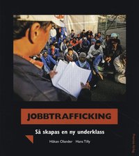 bokomslag Jobbtrafficking : så skapas en ny underklass