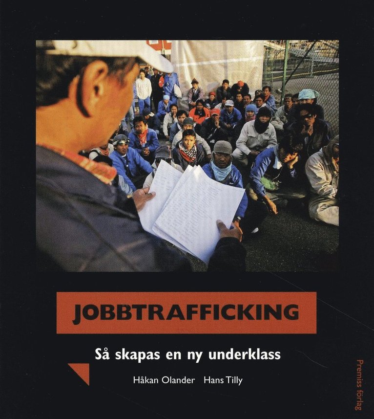 Håkan Olander, Hans Tilly, Byggnads - Jobbtrafficking : så skapas en ny underklass, Häftad