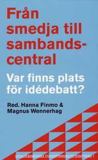 bokomslag Från smedja till sambandscentral : var finns plats för idédebatt?