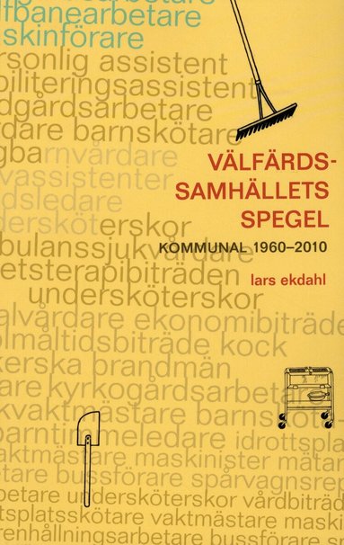 Lars Ekdahl, Kommunal - Välfärdssamhällets spegel : kommunal 1960-2010, Häftad